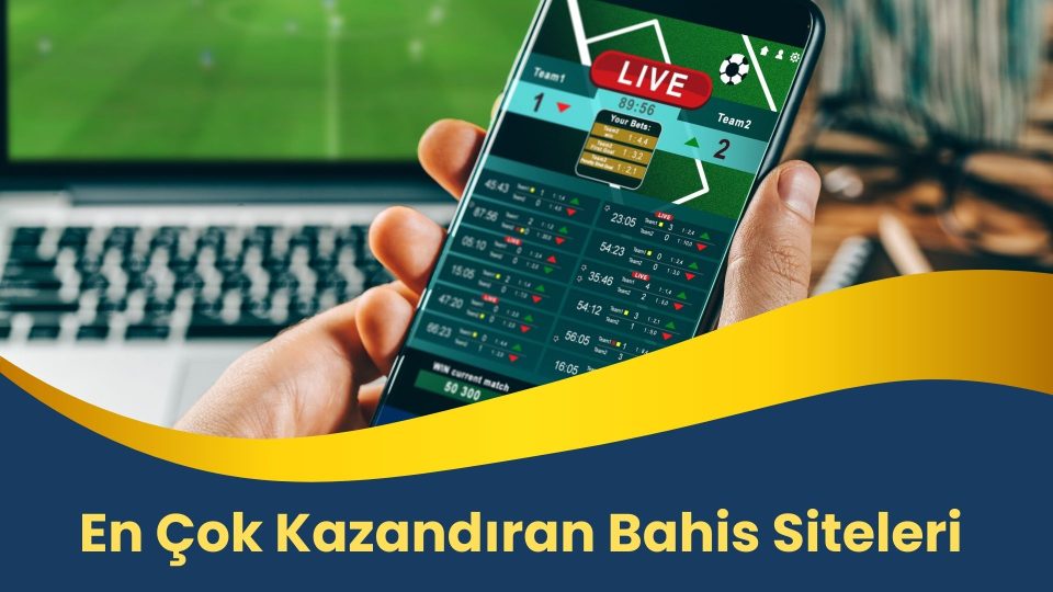 En Çok Kazandıran Bahis Siteleri