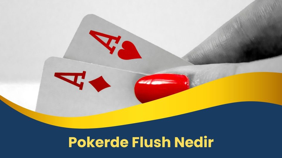 Pokerde Flush Nedir